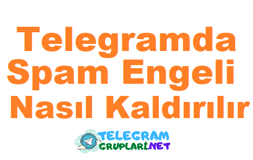telegramda-spam-engeli-nasil-kaldirilir